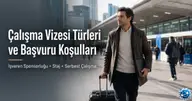 Çalışma Vizesi Türleri ve Başvuru Koşulları
