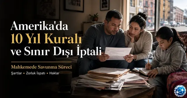 Amerika’da 10 Yıl Kuralı ve Sınır Dışı İptali
