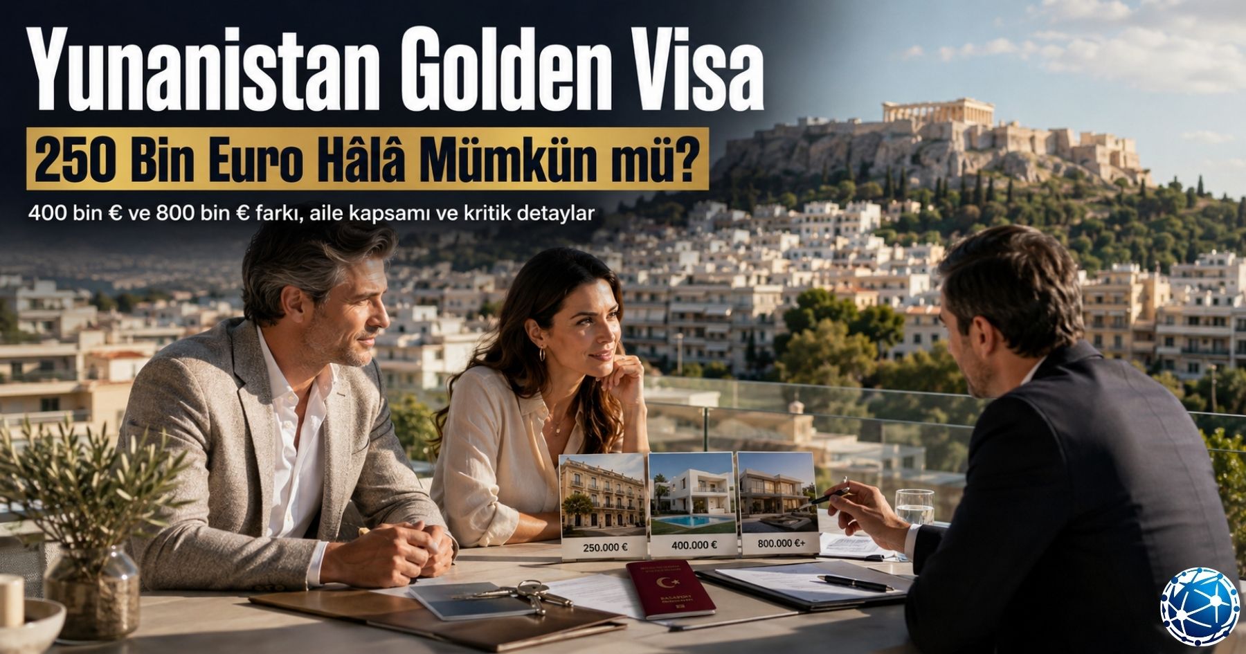 Yunanistan Golden Visa Şartları: 250 Bin €, 400 Bin € ve 800 Bin € Farkı