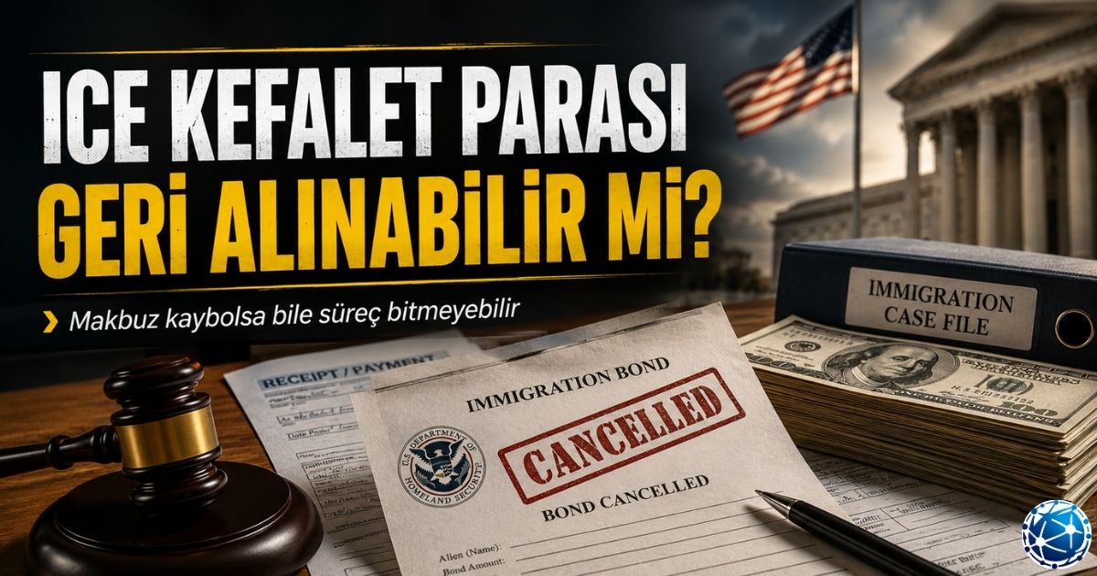 Amerika ICE Bond İadesi Nasıl Alınır? Kefalet Parası Geri Döner mi?