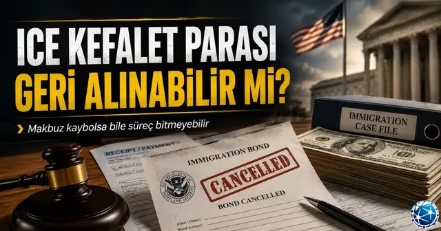 Amerika ICE Bond İadesi Nasıl Alınır? Kefalet Parası Geri Döner mi?
