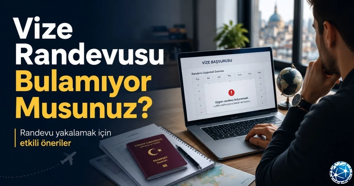 Vize Randevusu Bulamayanlar Ne Yapmalı? Randevu Yakalamak İçin Etkili Öneriler