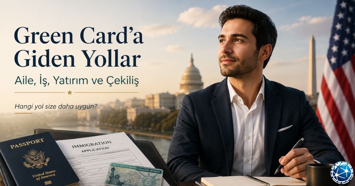 Green Card Başvuru Yolları Nelerdir? Hangi Kategori Size Uygun?