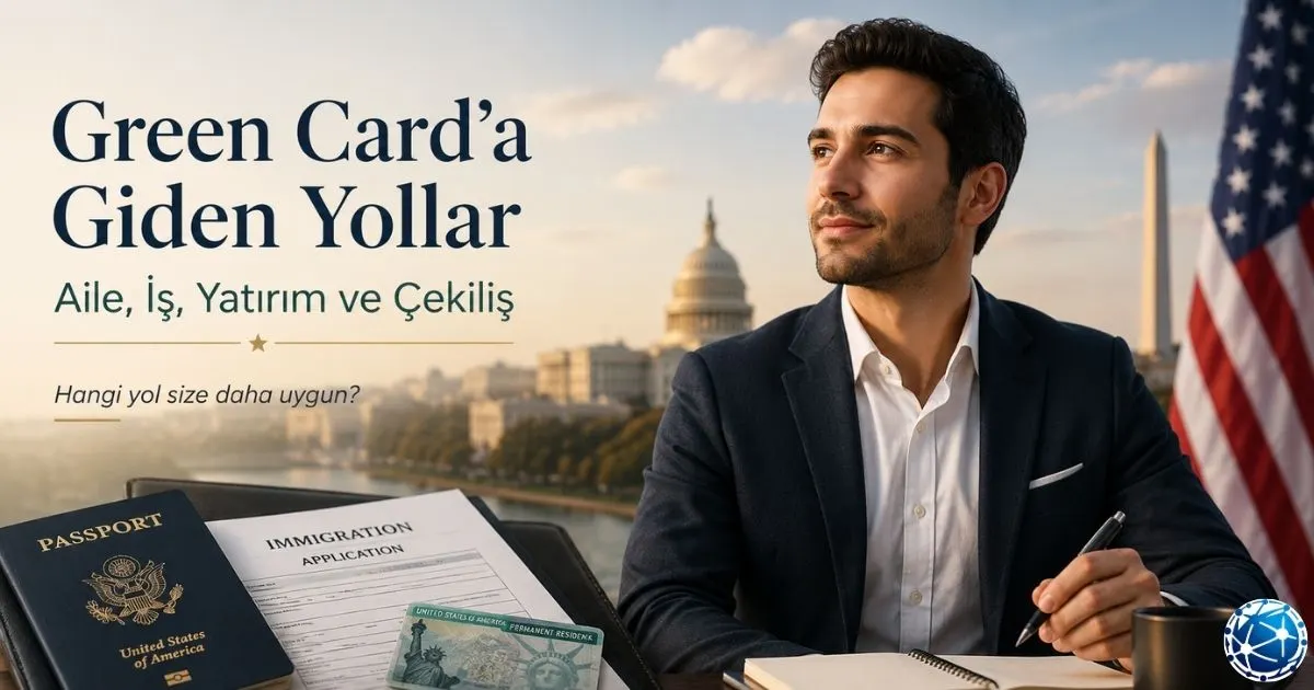 Green Card Başvuru Yolları Nelerdir? Hangi Kategori Size Uygun?