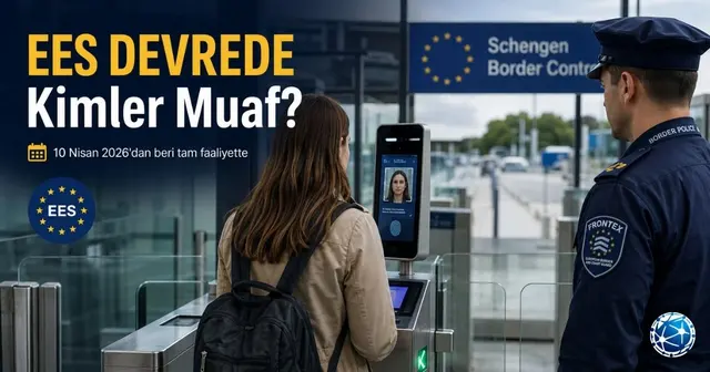 EES Tam Olarak Devrede: Schengen Sınırında Kimler Muaf?