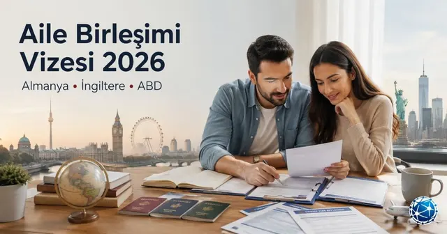 Aile Birleşimi Vizesi: Almanya, İngiltere ve ABD Şartları