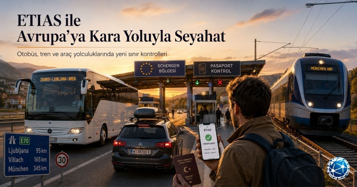 ETIAS ile Avrupa'ya Kara Yoluyla Seyahat: Otobüs, Tren ve Araç