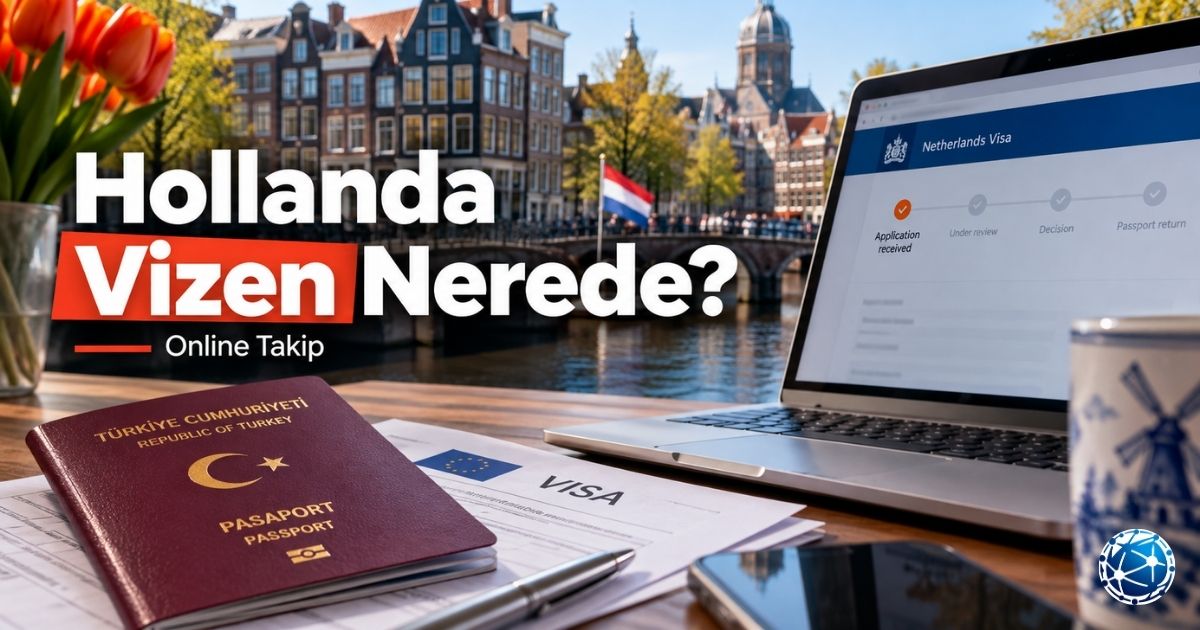 Hollanda Vize Başvurusu Nasıl Takip Edilir? VFS ve TLScontact
