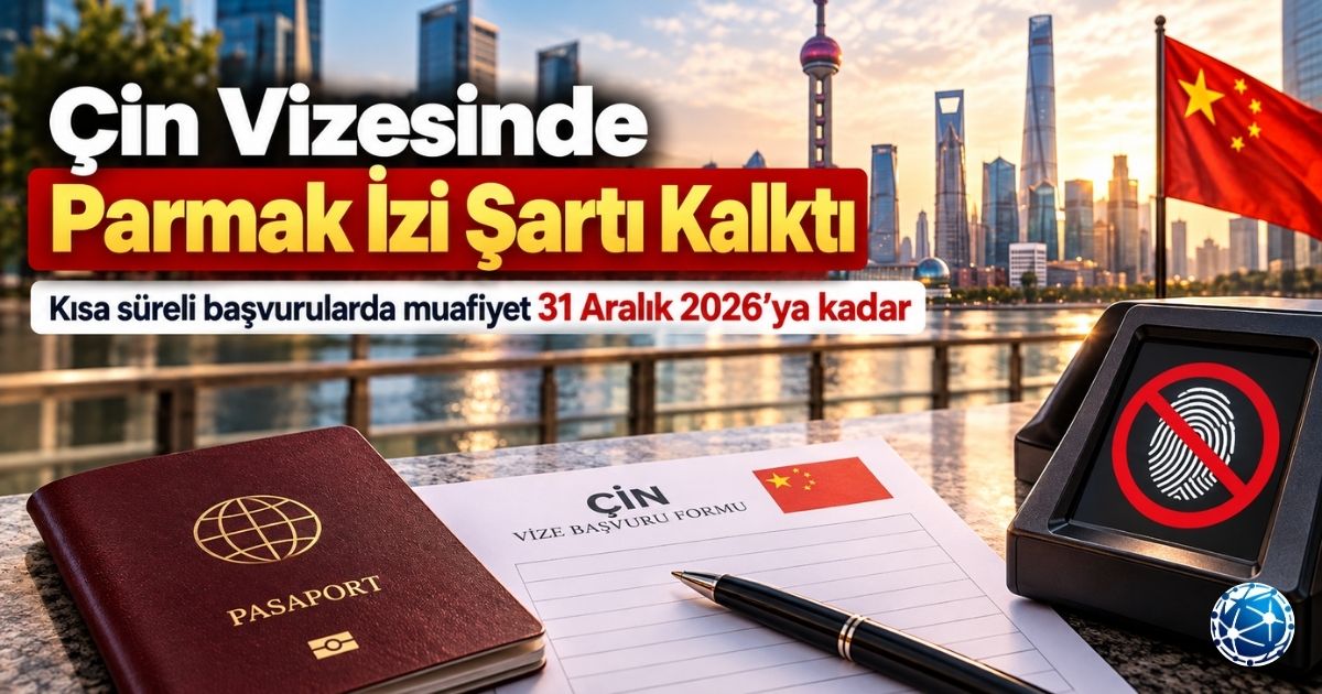 Çin Vizesinde Parmak İzi Kalktı! Kimler Hâlâ Verecek?