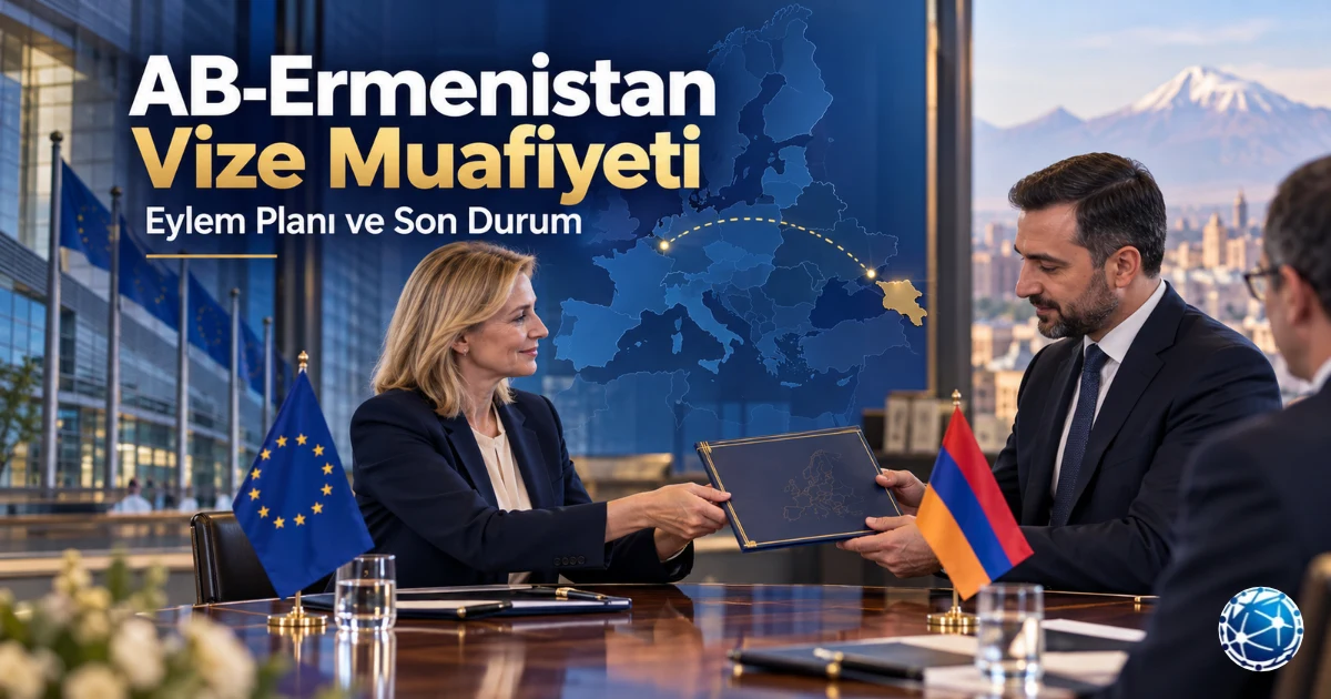 AB-Ermenistan Vize Muafiyeti: Eylem Planı ve 2026 Gelişmeleri