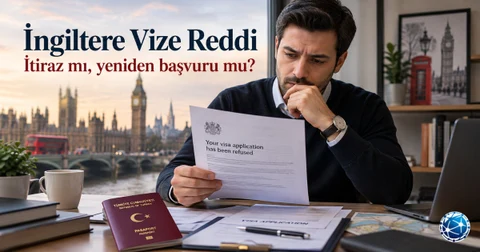 İngiltere Vize Reddi Sonrası Ne Yapılır? İtiraz ve Yeni Başvuru