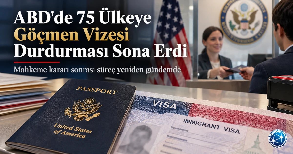 ABD'de 75 Ülkeye Göçmen Vizesi Durdurması Sona Erdi: Ne Değişti?